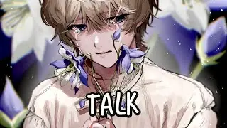 「Nightcore」→ Talk ♪ (Khalid Cover) LYRICS ✔︎