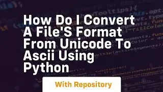 How do I convert a files format from Unicode to ASCII using Python