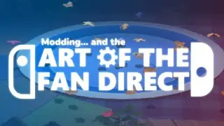 Nintendo Direct and the art of Videogame Modding [THE FAN DIRECT]