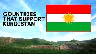 Top 10 Countries That Love/Support Kurdistan| Kurdish People