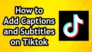 How To Add Captions And Subtitles On Tiktok In 2024 - Full Tutorial