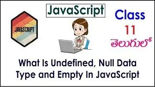 What Is Undefined, Null Data Type and Empty JavaScript Videos In Telugu 11  JavaScript Tutorial