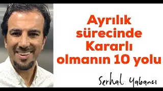 Ayrlık sürecinde kararlı olmanın  10 yolu