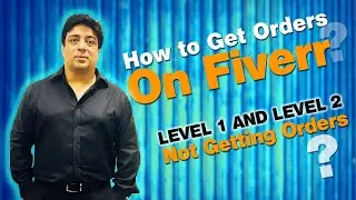 How to get orders on Fiverr? | Level 1 & Level 2 freelancers not getting orders?