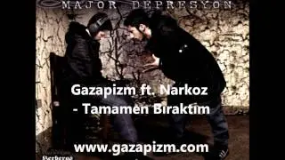 Gazapizm ft. Narkoz - Tamamen Bıraktım