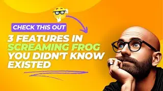 3 Features in Screaming Frog You Didn't Know Existed