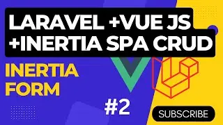 Laravel Vue js Crud application using Inertia Js | Setting up of customer controller, model and form