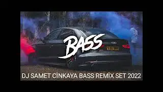 Basslı Yabancı En İyi Remix Şarkılar 2022 (Dj Samet Cinkaya Remix Set)