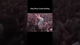 Katy Perry Crowd Surfing  