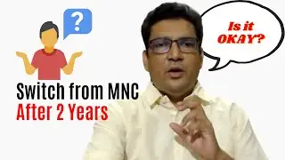 Is it good to switch from MNC Company after 2 Years?