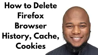 How to Clear Firefox Browser History, Cache, Cookies & Passwords | Tutorial