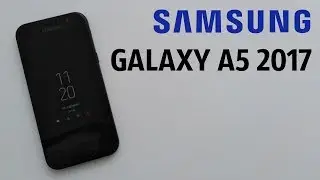 Краткий обзор Samsung Galaxy A5 2017
