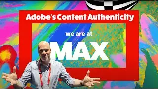 Adobe's Content Authenticity efforts - Adobe MAX Miami