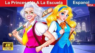 La Princesa Va A La Escuela 👸💌 Princess Story 🌛 @WOASpanishFairyTales