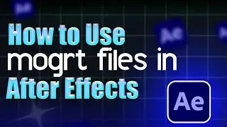 How to use MOGRT files in After Effects - Step by Step Guide