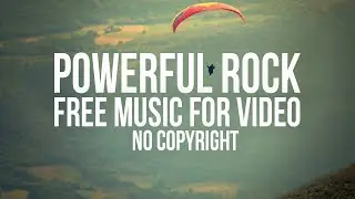 Powerful Rock - Free Music For Video (No Copyright Music)