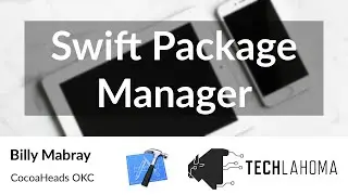 Swift Package Manager - Billy Mabray: CocoaHeads OKC