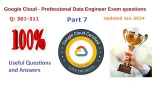 GCP - Professional Data Engineer Certification Exam updated Questions & Answers - Part 7