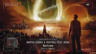 Martin Garrix & Sentinel feat. Bonn - Hurricane (Attix Remix) [Free Release]