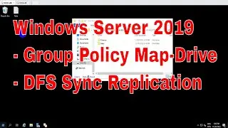 Windows Server 2019 GPO Map Drive and DFS replication Server 01 and 02 Full