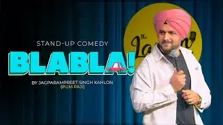 BLA BLA | STANDUP COMEDY | JAGPARAMPREET SINGH | COMEDY VIDEO | punjabi family standup comedy