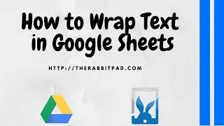 How to Wrap Text in Google Sheets