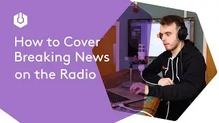 How to Cover Breaking News on the Radio