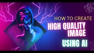 How to create high quality images using AI for FREE? Text to Images