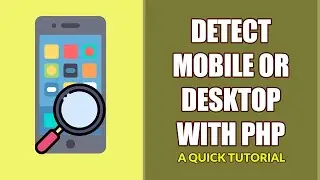 How To Detect Mobile Or Desktop In PHP