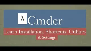 cmder   ::::: Installation | Important settings | Shortcuts   ::cmder_tutorial