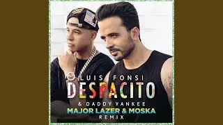Despacito (Major Lazer & MOSKA Remix)