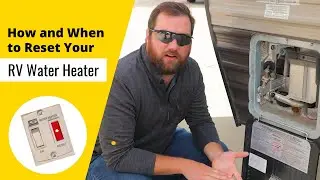 How and When to Reset Your RV Water Heater (Reset Button Tripped)