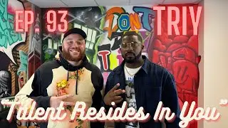 Say That! Podcast Episode #93 - “Talent Resides in You” ft. TRIY