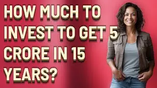 How much to invest to get 5 crore in 15 years?