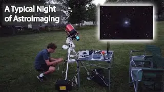 A Typical Night of Astroimaging (feat. Iris Nebula)