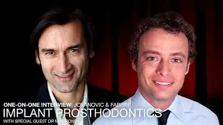 One-on-One Implant Prosthodontics Interview with Giacomo Fabbri & Sascha Jovanovic