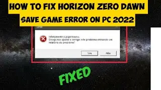 Fix Horizon Zero Dawn Save Game Error on PC(2022) 