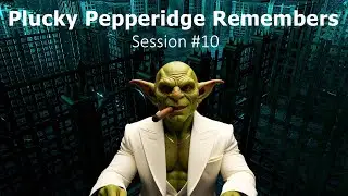 Adventure Bread Presents: Plucky Pepperidge Remembers Session #10