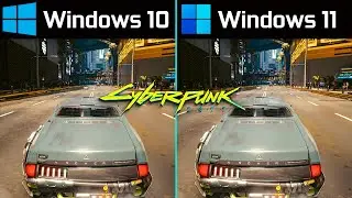 Windows 10 vs Windows 11 - Cyberpunk 2077 -  Which one is Better?