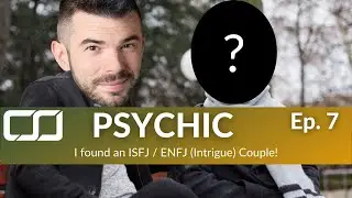 CS Psychic | Ep7 I Found an ISFJ / ENFJ (Intrigue) Couple! | CS Joseph