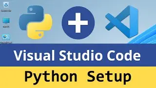 How to Set up Visual Studio Code for Running Python Programs in Windows Laptop Computer