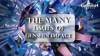 The Many Issues of Genshin Impact...