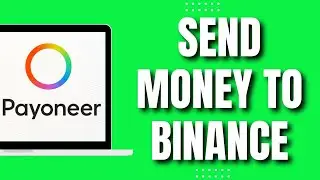 How To Safely Send Money From Payoneer To Binance (Latest 2023)