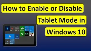 How to Enable or Disable Tablet Mode in Windows 10