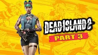 Dead Island 2 - Gameplay Walkthrough - Part 3 - "Missions 17-24"