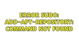 Ubuntu: Error sudo: add-apt-repository: command not found