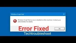 Windows Script Host access is disabled on this machine fixed