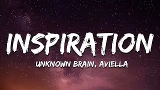 Unknown Brain - Inspiration (feat. Aviella) [Lyrics]