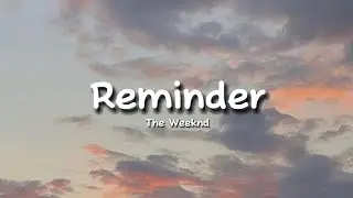 The Weeknd - Reminder Lyrics