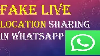 How to send Fake Live Location in WhatsApp ? - Share Live Location Fake in WhatsApp - WhatsApp Trick